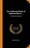 The Collected Works of Ambrose Bierce ...: The Devil's Dictionary