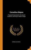 Cornelius Nepos: Prepared Expressly for the Use of Students Learning to Read at Sight