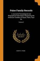 Paine Family Records: A Journal of Genealogical and Biographical Information Respecting the American Families of Payne, Paine, Payn &c; Volume 2