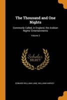 The Thousand and One Nights: Commonly Called, in England, the Arabian Nights' Entertainments; Volume 3