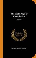 The Early Days of Christianity; Volume 2