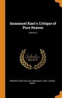 Immanuel Kant's Critique of Pure Reason; Volume 2