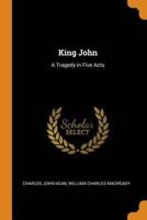 King John: A Tragedy in Five Acts
