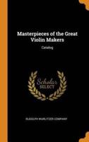Masterpieces of the Great Violin Makers: Catalog