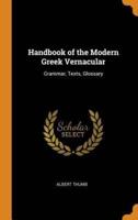 Handbook of the Modern Greek Vernacular: Grammar, Texts, Glossary