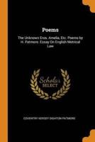 Poems: The Unknown Eros. Amelia, Etc. Poems by H. Patmore. Essay On English Metrical Law