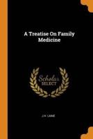 A Treatise On Family Medicine