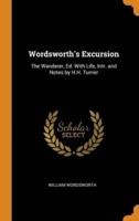 Wordsworth's Excursion: The Wanderer, Ed. With Life, Intr. and Notes by H.H. Turner