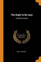 The Right to Be Lazy: And Other Studies