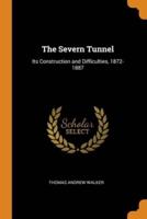 The Severn Tunnel: Its Construction and Difficulties, 1872-1887
