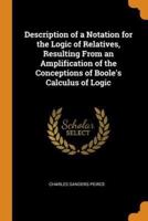 Description of a Notation for the Logic of Relatives, Resulting From an Amplification of the Conceptions of Boole's Calculus of Logic