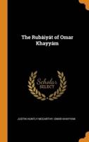 The Rubáiyát of Omar Khayyám