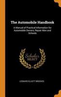 The Automobile Handbook: A Manual of Practical Information for Automobile Owners, Repair Men and Schools