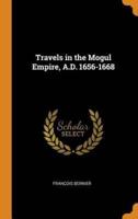 Travels in the Mogul Empire, A.D. 1656-1668