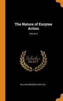 The Nature of Enzyme Action; Volume 3