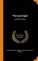 "The Last Cigar": And Other Poems