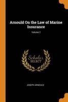 Arnould On the Law of Marine Insurance; Volume 2