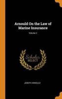 Arnould On the Law of Marine Insurance; Volume 2