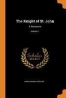 The Knight of St. John: A Romance; Volume 1