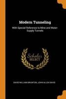 Modern Tunneling: With Special Reference to Mine and Water-Supply Tunnels