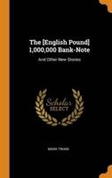 The [English Pound] 1,000,000 Bank-Note: And Other New Stories