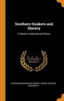 Southern Quakers and Slavery: A Study in Institutional History