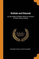 Kalilah and Dimnah: Or, the Fables of Bidpai: Being an Account of Their Literary History