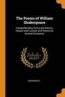 The Poems of William Shakespeare: Comprehending Venus and Adonis, Tarquin and Lucrece, and Poems On Several Occasions