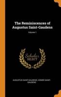 The Reminiscences of Augustus Saint-Gaudens; Volume 1