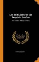 Life and Labour of the People in London: The Trades of East London