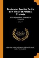 Benjamin's Treatise On the Law of Sale of Personal Property: With References to the American Decisions; Volume 2