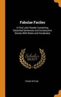 Fabulae Faciles: A First Latin Reader Containing Detached Sentences and Consecutive Stories With Notes and Vocabulary