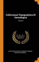 Collectanea Topographica Et Genealogica; Volume 2