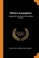 Milton's Areopagitica: A Speech for the Liberty of Unlicensed Printing