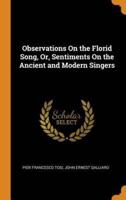 Observations On the Florid Song, Or, Sentiments On the Ancient and Modern Singers