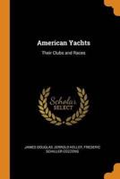 American Yachts: Their Clubs and Races