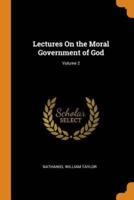 Lectures On the Moral Government of God; Volume 2