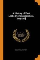 A History of East Leake,[Nottinghamshire, England]