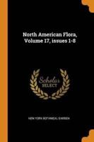 North American Flora, Volume 17, issues 1-8