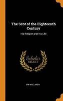 The Scot of the Eighteenth Century: His Religion and His Life