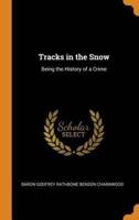 Tracks in the Snow: Being the History of a Crime