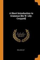 A Short Introduction to Grammar [By W. Lily. Cropped]