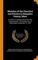 Sketches of the Churches and Pastors in Hampden County, Mass: And Also, an Address Delivered to the Pastors by Rev. T.M. Cooley, D.D., at Mettineague, September 13, 1853