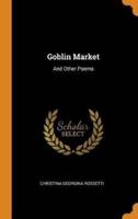 Goblin Market: And Other Poems