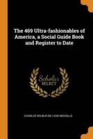 The 469 Ultra-fashionables of America, a Social Guide Book and Register to Date