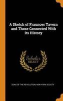 A Sketch of Fraunces Tavern and Those Connected With its History