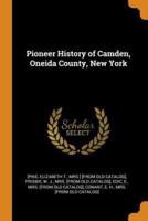 Pioneer History of Camden, Oneida County, New York