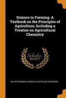 Science in Farming. A Textbook on the Principles of Agriculture, Including a Treatise on Agricultural Chemistry