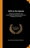 AIDS on the Agenda: Adapting Development and Humanitarian Programmes to Meet the Challenge of HIV/AIDS