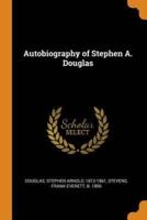 Autobiography of Stephen A. Douglas